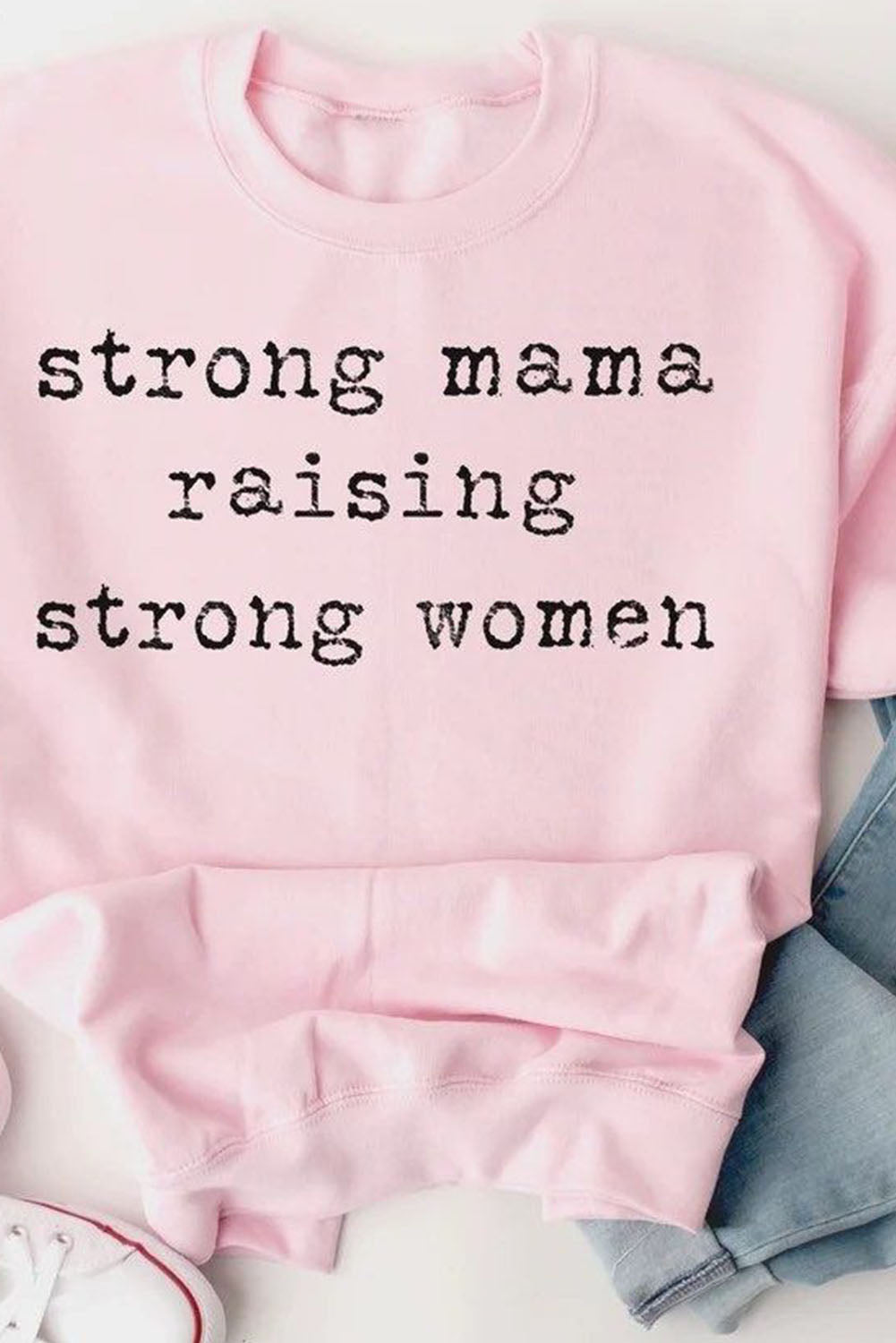 “The STRONG MAMA RAISING STRONG WOMEN” Graphic Sweatshirt