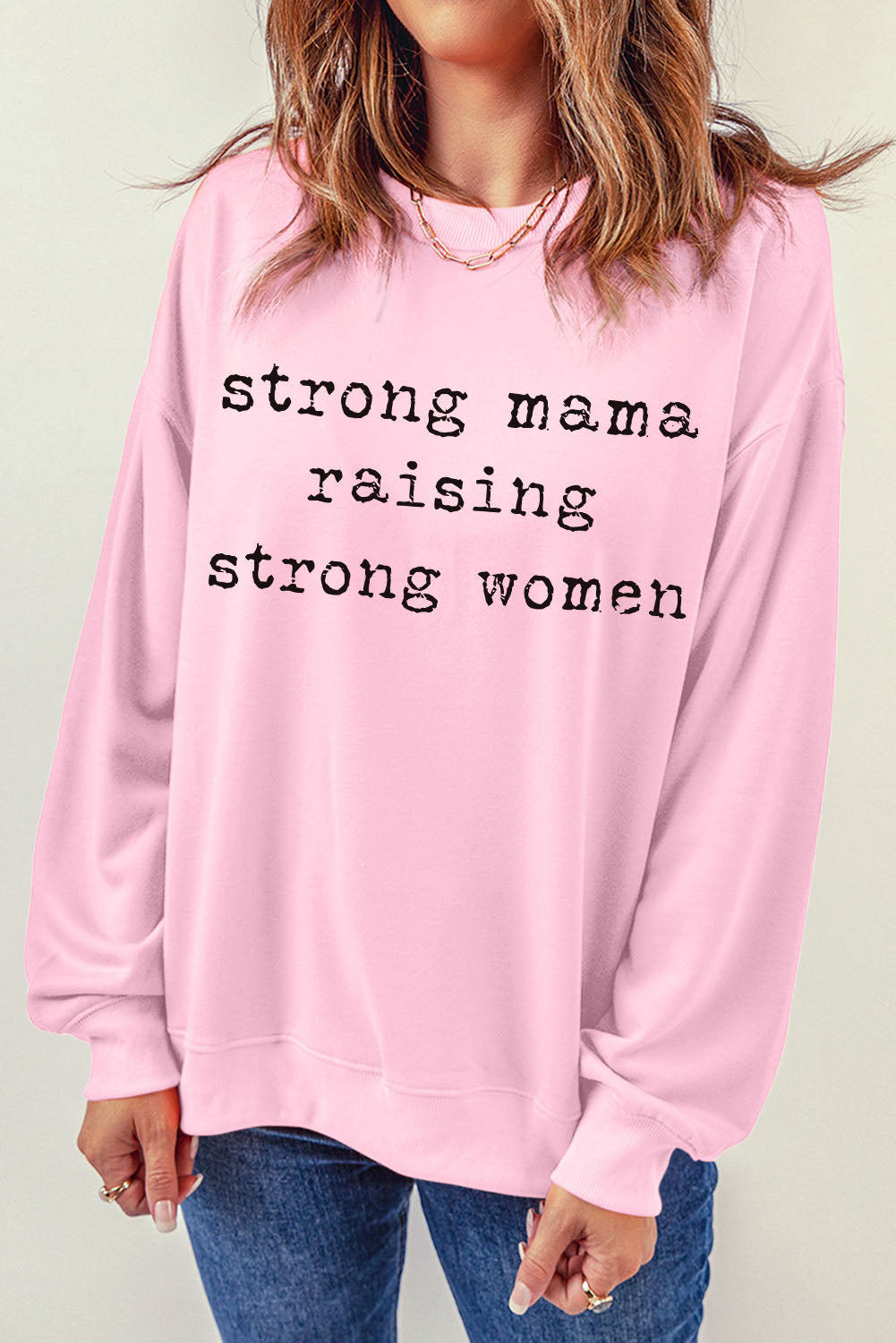 “The STRONG MAMA RAISING STRONG WOMEN” Graphic Sweatshirt