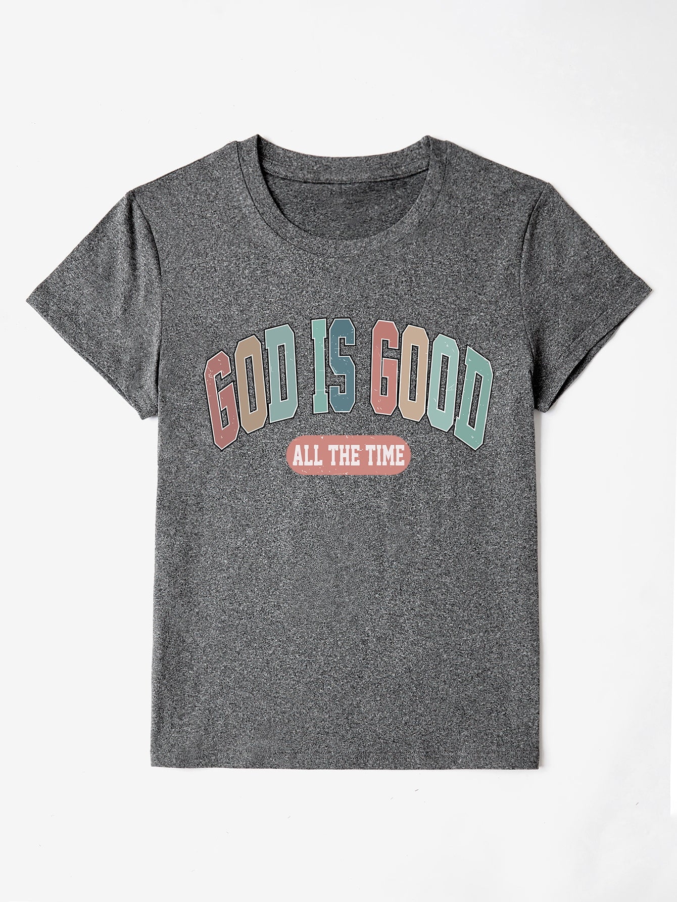 “The GOD IS GOOD ALL THE TIME” Round Neck T-Shirt