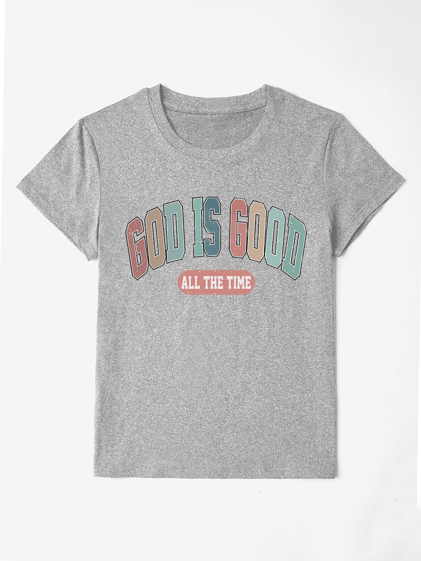 “The GOD IS GOOD ALL THE TIME” Round Neck T-Shirt