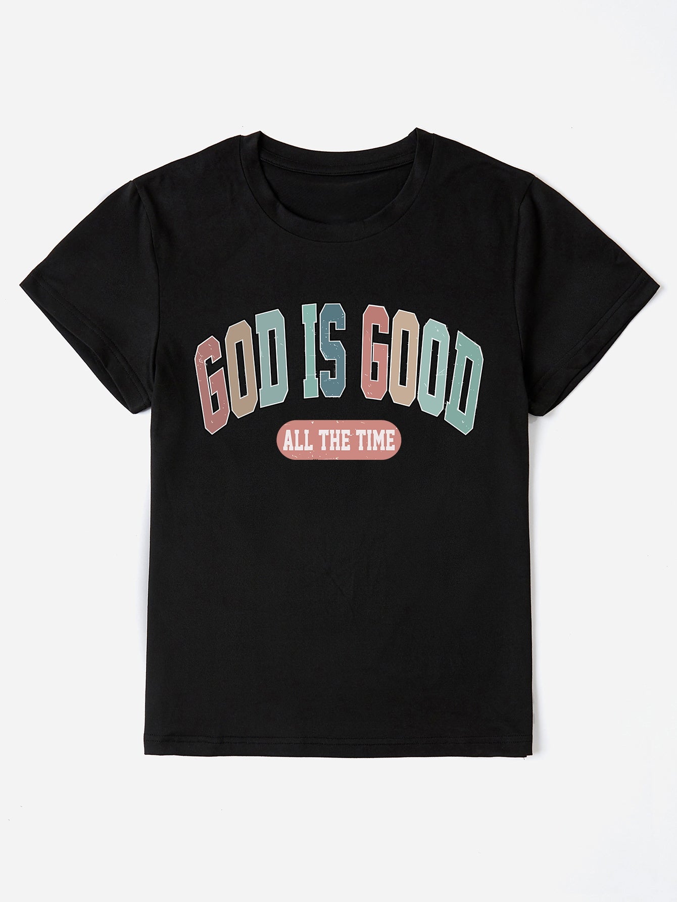 “The GOD IS GOOD ALL THE TIME” Round Neck T-Shirt